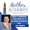 Ep 435- How To Improve Lead Quality & Closing Rates By 87% With Jon Weberg