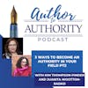 3 Ways To Become An Authority In Your Field PT2