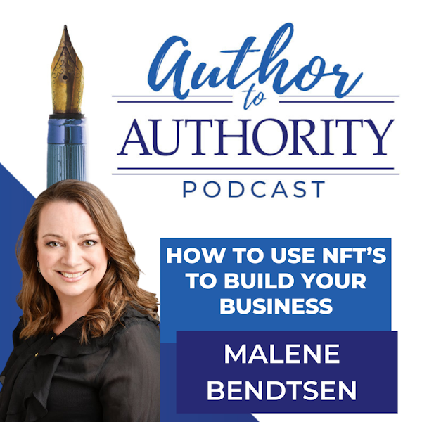 Ep 330 - How To Use NFT’s to Build Your Business with Malene Bendtsen