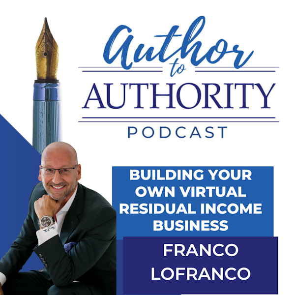 Ep. 343 - Building Your Own Virtual Residual Income Business with Franco Lofranco