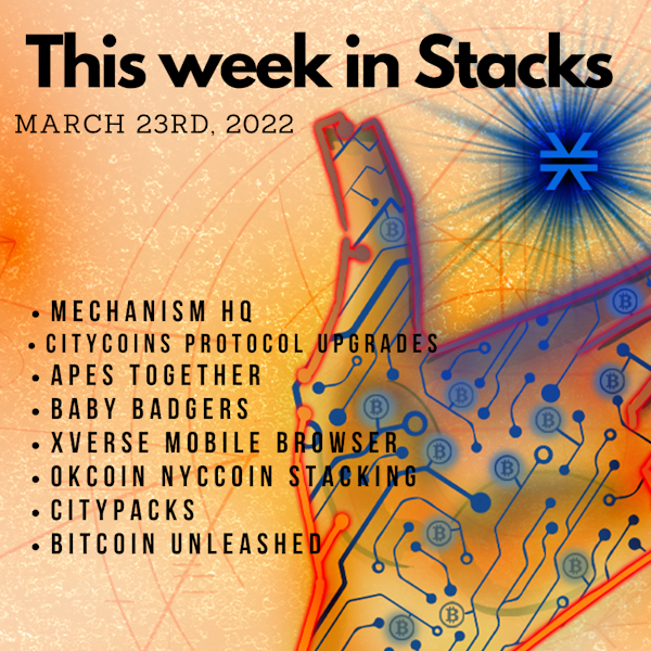 E46: Weekly Update - Apes Together, Xverse Mobile Browser, Mechanism HQ, CityCoins & CityPacks