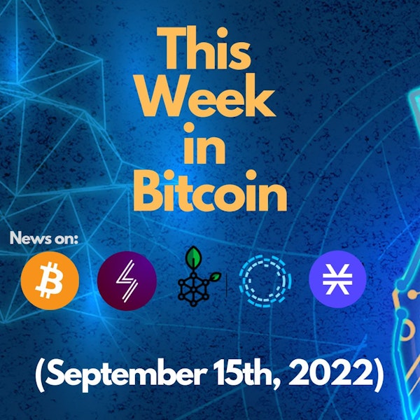 E89: This Week in Bitcoin for the week of September 15th, 2022