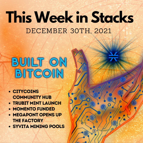 E29:  TruBit NFT Launch, MomentoNFT Secures Funding, Megapont Marketplace,  Syvita Mining Pools - This Week in Stacks December 30th, 2021
