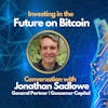E65: Investing in the Future on Bitcoin - Jonathan Sadlowe, General Partner Gossamer Capital