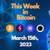 E110: This Week in Bitcoin for March 15th, 2023 (Bitcoin, Lightning, Stacks, Ordinals)