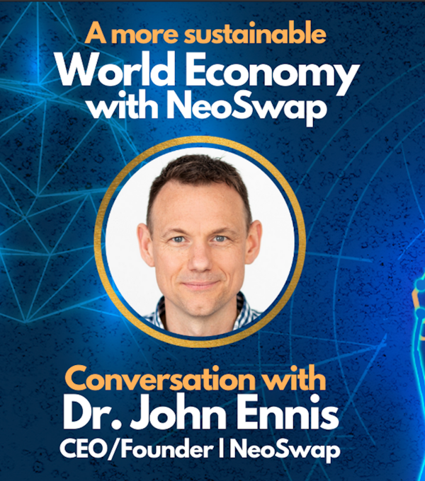 E63: A More Sustainable World Economy with NeoSwap | Dr. John Ennis Interview - CEO/Founder of NeoSwap
