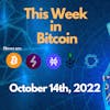 E95: This Week in Bitcoin for October 14th, 2022 (Bitcoin, Lightning, Stacks, RSK, Liquid)