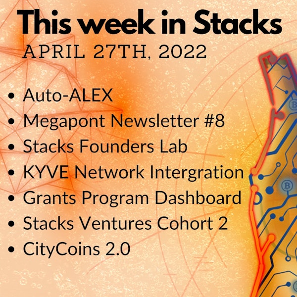 E55: Weekly Update - Stacks Founders Lab, Stacks Ventures Cohort 2, Megapont, CityCoins, Grants Program, KYVE, ALEX
