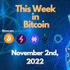 E98: This Week in Bitcoin for November 2nd, 2022 (Bitcoin, Lightning, Stacks, RSK, Liquid)