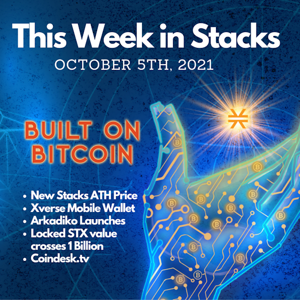 New ATH Stacks Price, Xverse Mobile Wallet, Arkadiko Launches, Locked STX value crosses 1 Billion - This Week in Stacks October 20th, 2021