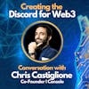 E61: Creating the Discord for Web3 - Chris Castiglione -  Co-Founder of Console.xyz
