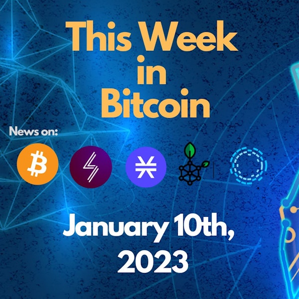 E103: This Week in Bitcoin for January 10th, 2023 (Bitcoin, Lightning, Stacks, RSK, Liquid)