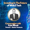 E74: Investing In The Future of Web3 Tech - Kyle Ellicott Interview - Partner at Stacks Ventures
