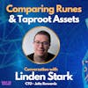 Comparing Runes & Taproot Assets with Linden Stark - CTO at Joltz Rewards