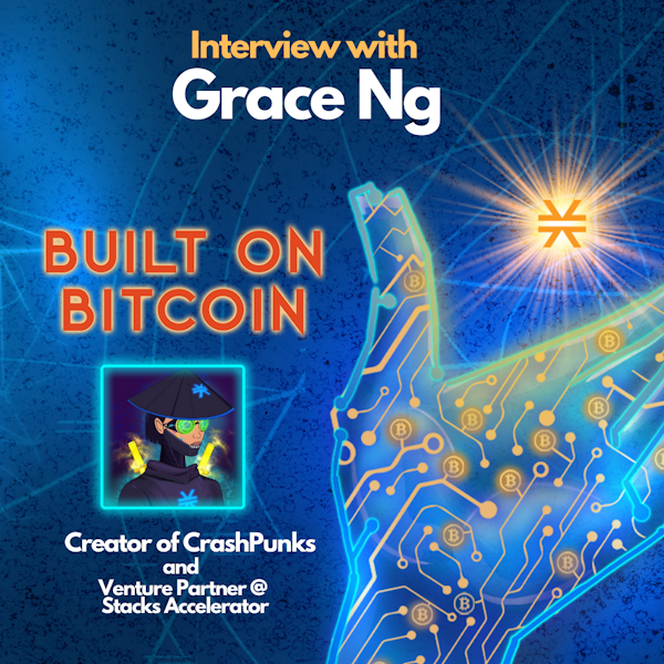 E19:  CrashPunks are coming! - Conversation with Creator & Stacks Accelerator Venture Partner - Grace Ng