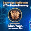 E119: Sovereign Stablecoins & The Bitcoin Economy - Edan Yago Interview - Core Contributor @ Sovryn