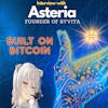 Building the Future on Bitcoin - Asteria - Founder of The Syvita Guild