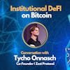 E100: Institutional DeFi on Bitcoin - Tycho Onnasch Interview | Co-Founder of Zest Protocol