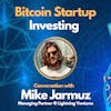 E124: Bitcoin Startup Investing with Mike Jarmuz - Managing Partner at Lightning Ventures