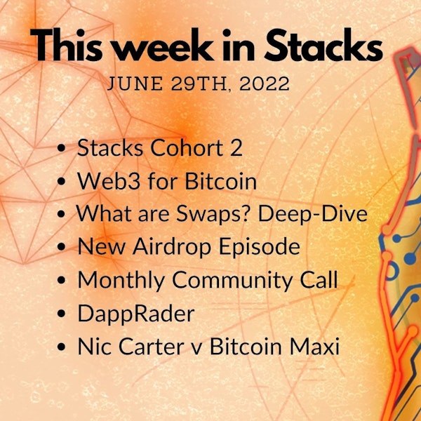 E69: Weekly Update - Stacks Cohort 2, Nic Carter, What are swaps?, Airdrop, Monthly Community Call