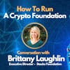 E90: Running a Crypto Foundation with Brittany Laughlin (Executive Director - Stacks Foundation)