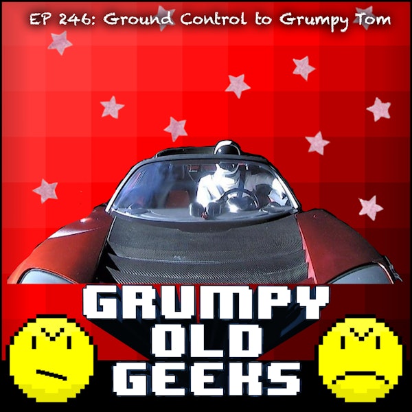 246: Ground Control to Grumpy Tom