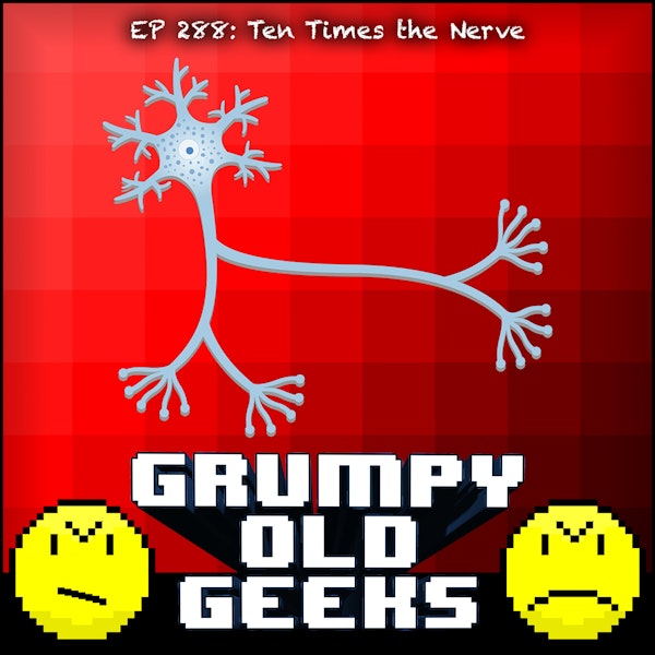 288: Ten Times the Nerve