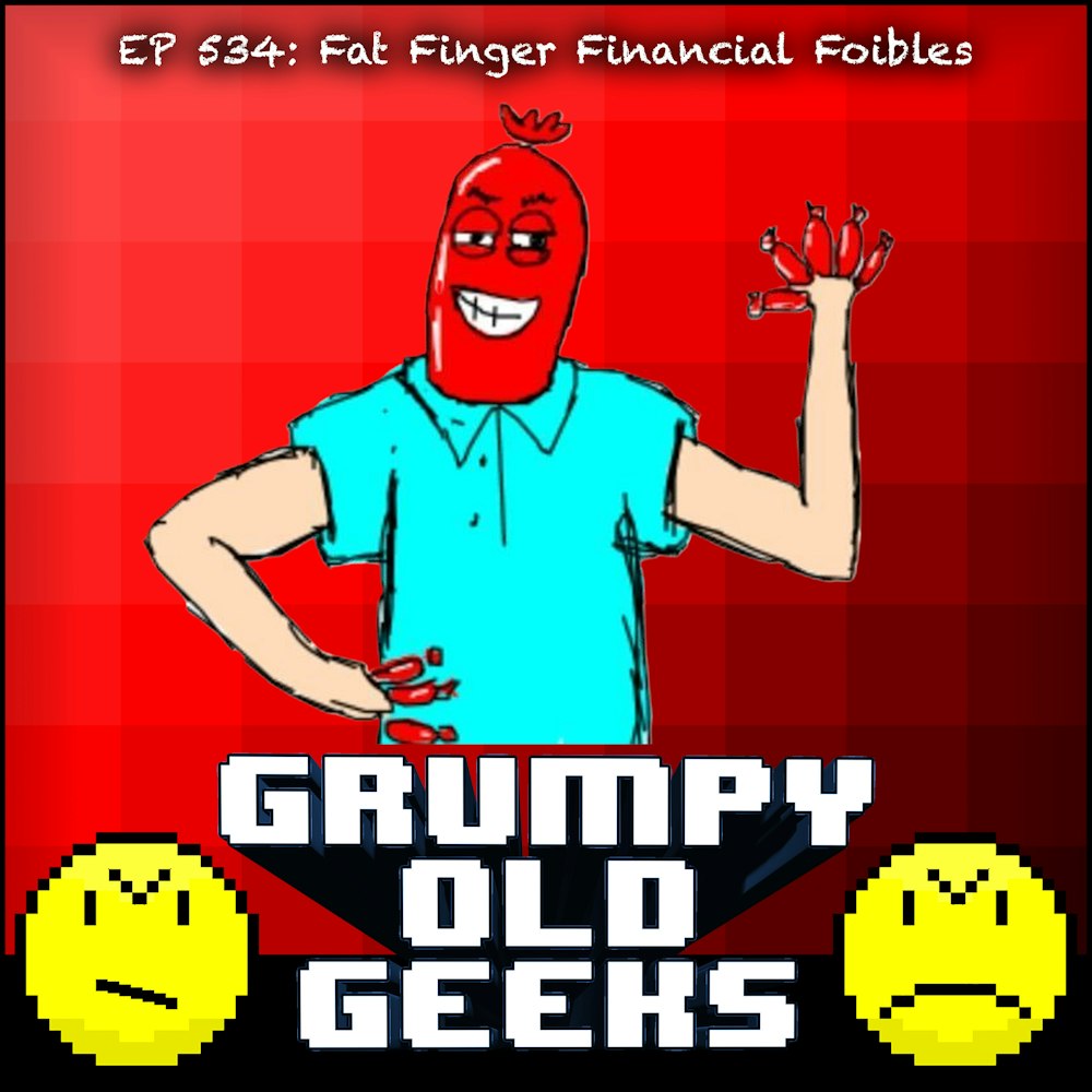 534: Fat Finger Financial Foibles