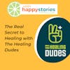 72: The Real Secret to Healing, with the Healing Dudes
