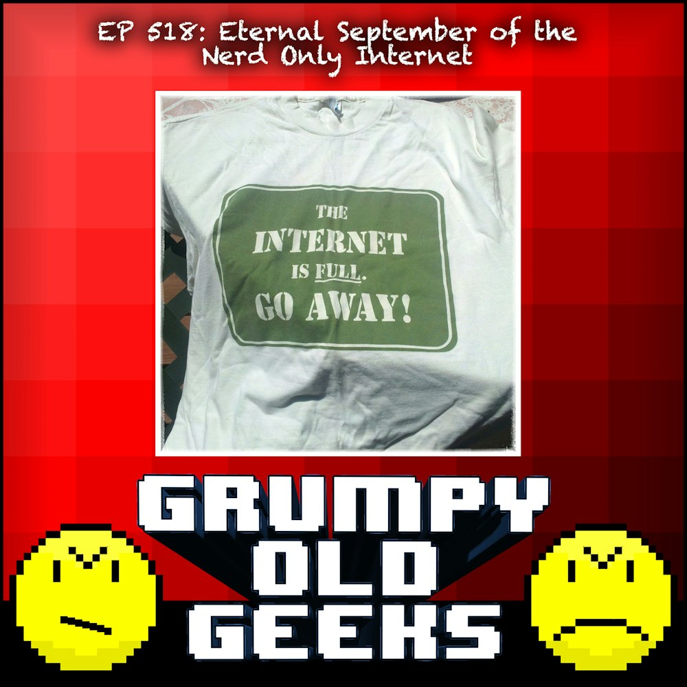 518: Eternal September of the Nerd Only Internet