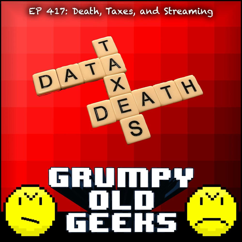 417: Death, Taxes, and Streaming