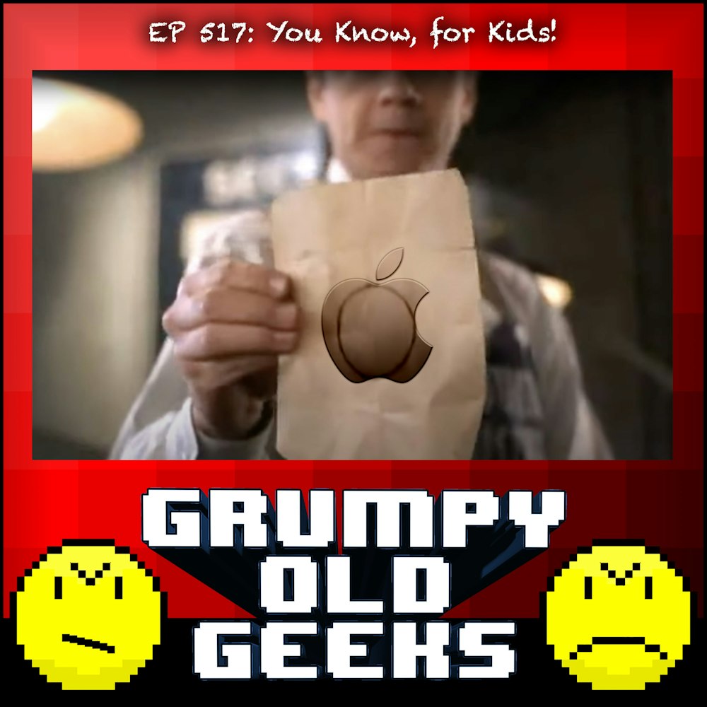 517: You Know, for Kids!