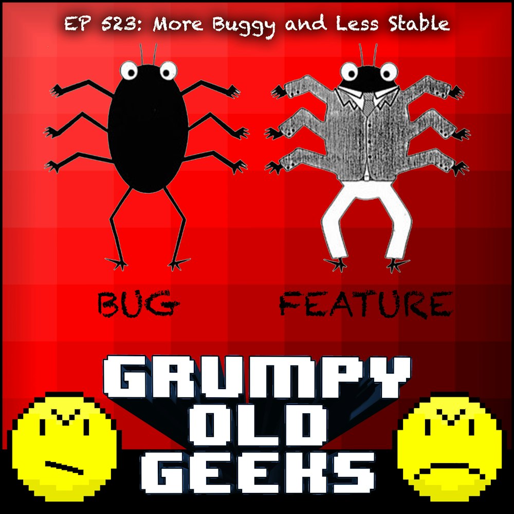 523: More Buggy and Less Stable