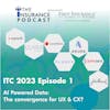 Insuretech Connect 2023 Ep. 1 AI Powered Data: convergence for UX & CX?