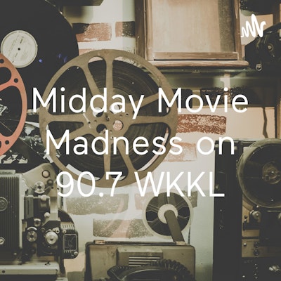 Midday Movie Madness on 90.7