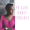 Episode image for PR Girl Rant! Season 2 Ep. 16 - Saptosa Foster, managing partner of One/35 Agency, talks competition in the industry, responsibility of Black executives and preparing the next generation of publicists