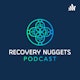 recovery nuggets podcast