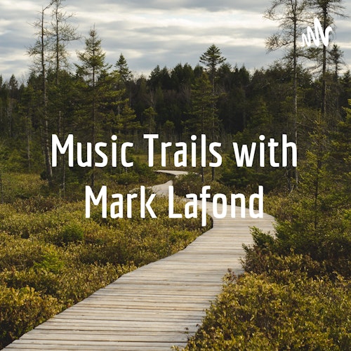 Music Trails with Mark Lafond