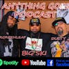 ANYTHING GOES PODCAST EP 28 / CONVERSATION WITH LOC DA SMOKE