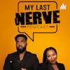 My Last Nerve Podcast Show