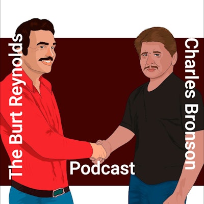 The Burt Reynolds and Charles Bronson Podcast