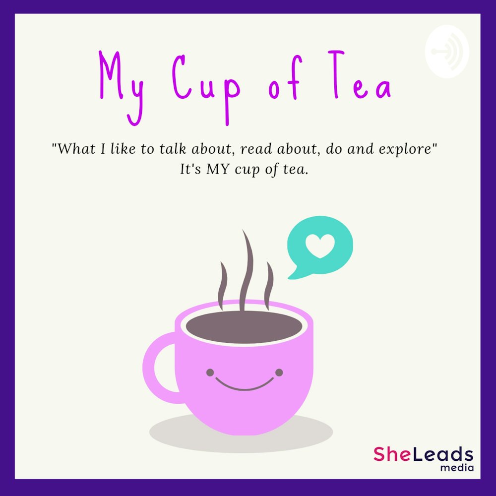 Intro to My Cup of Tea Podcast