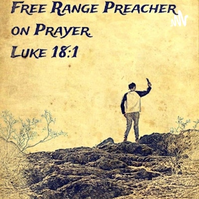 Free Range Preacher on Prayer