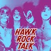 BONUS: HAWK ROCK TALK - KISS (WITH MAKEUP)