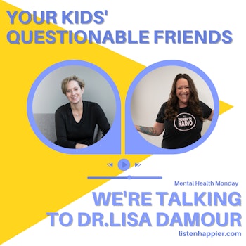 Dr. Lisa Damour on how to handle your child and their questionable friend