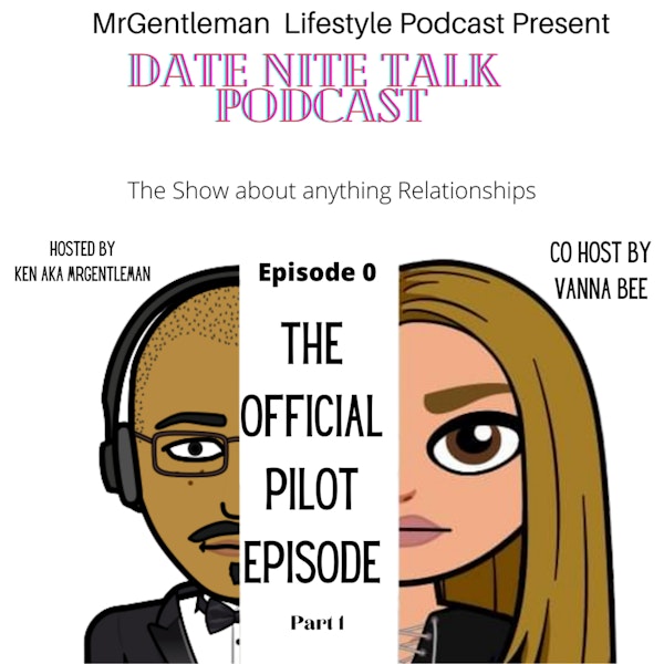 Date Nite Talk Podcast Episode 0 - The Official Pilot Episode Part 1 4/21/2022