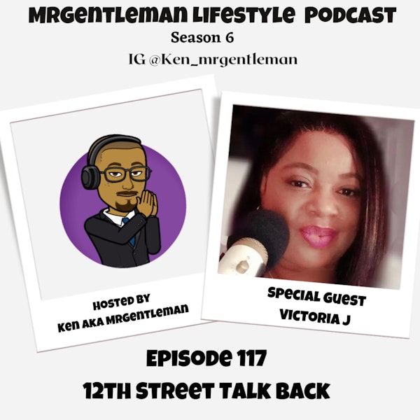 Episode 117 - 12th Street Talk Back With Victoria J 4/16/2023