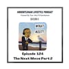 Episode 124 - The Next Move Part 2 6/25/2023