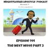 Episode 144 - The Next Move Part 3 4/21/2024