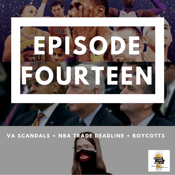BBP 14 - Beer, VA Scandals, NBA Trade Deadline, Boycotts